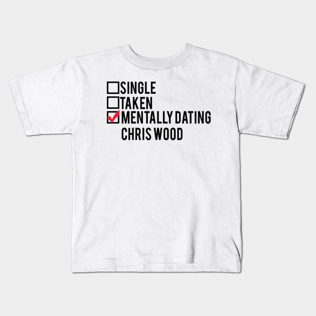 Mentally Dating Chris Wood Kids T-Shirt by brendalee